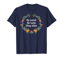 Load image into Gallery viewer, True Crime Podcast Junkie Be Weird Be Rude Stay Alive Tshirt
