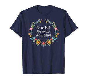True Crime Podcast Junkie Be Weird Be Rude Stay Alive Tshirt