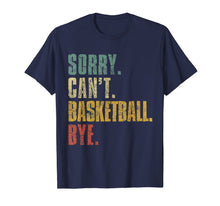 Load image into Gallery viewer, Sorry Can&#39;t Basketball Bye Funny Vintage Retro Distressed TShirt883262
