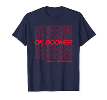 Load image into Gallery viewer, OK Boomer, Have a Terrible Day T-Shirt
