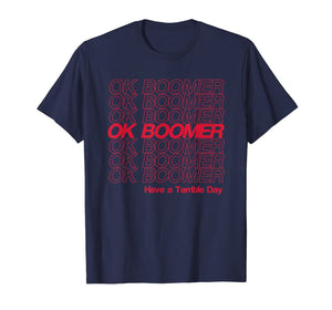 OK Boomer, Have a Terrible Day T-Shirt