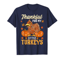 Load image into Gallery viewer, Teacher Thanksgiving Thankful for My Little Turkeys Pre K T-Shirt
