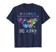 Load image into Gallery viewer, In A World Where You Can Be Anything Be Kind Butterfly T-Shirt-163726
