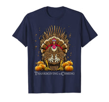 Load image into Gallery viewer, Thanksgiving Is Coming Turkey Sitting On Throne Turkey Day T-Shirt
