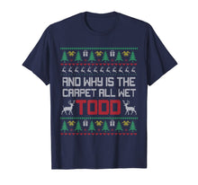 Load image into Gallery viewer, Why is the Carpet all Wet Christmas Ugly Sweater Funny Gift T-Shirt-2279807
