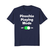 Load image into Gallery viewer, Pinochle T-Shirt - Funny Pinochle Card Game Playing Mode
