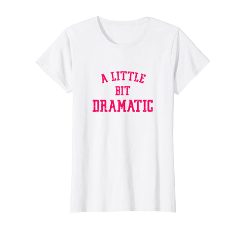 Womens A Little Bit Dramatic T-Shirt