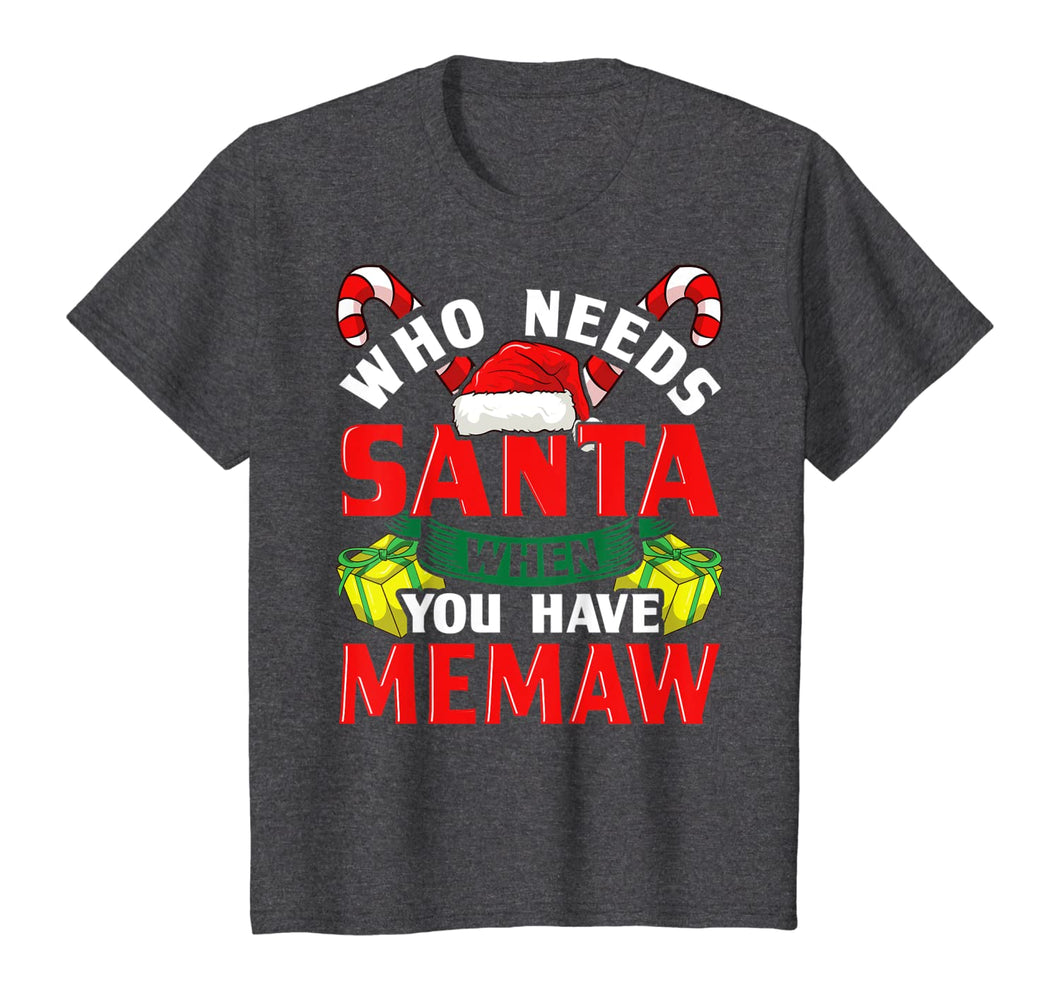 Who Needs Santa When You Have Memaw Christmas Gifts T-Shirt