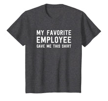 Load image into Gallery viewer, My Favorite Employee Gave Me This Shirt - Funny Boss Gift 928213
