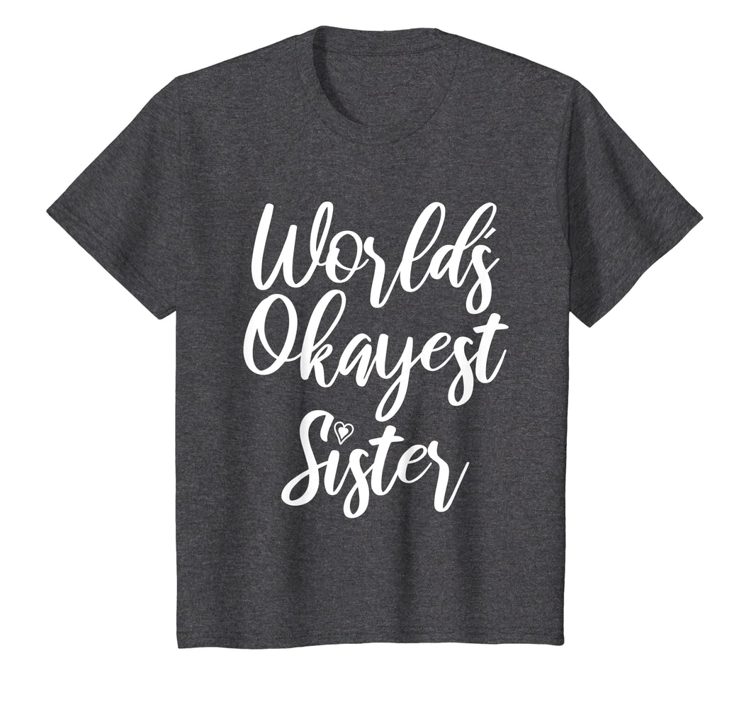 Funny shirts V-neck Tank top Hoodie sweatshirt usa uk au ca gifts for World's Okayest Sister Heart Cute T-shirt Gifts For Sister 689365