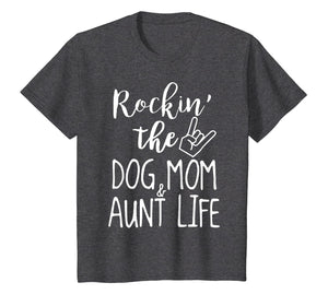 Rockin' The Dog Mom And Aunt Life For Women T-Shirt