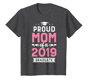 Proud Mom Of A Class 2019 Graduate T shirt Graduation Gift
