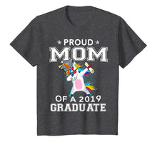 Load image into Gallery viewer, Proud Mom Of A 2019 Graduate Unicorn Dabbing T-Shirt Gift
