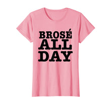 Load image into Gallery viewer, Funny shirts V-neck Tank top Hoodie sweatshirt usa uk au ca gifts for Brose All Day | Funny Rose Wine Lover T-Shirt &amp; Gift 1097496
