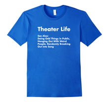 Load image into Gallery viewer, Funny shirts V-neck Tank top Hoodie sweatshirt usa uk au ca gifts for Theater Life Shirt, Funny Drama Actor Actress Gifts 922490
