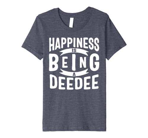 Funny shirts V-neck Tank top Hoodie sweatshirt usa uk au ca gifts for Happiness Is Being A Deedee Mothers Day Gifts Premium T-Shirt 3383723