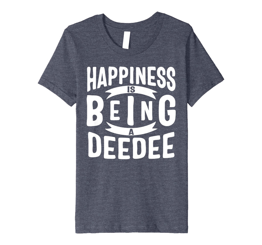 Funny shirts V-neck Tank top Hoodie sweatshirt usa uk au ca gifts for Happiness Is Being A Deedee Mothers Day Gifts Premium T-Shirt 3383723