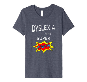 Funny shirts V-neck Tank top Hoodie sweatshirt usa uk au ca gifts for Dyslexia is my Super Power T-shirt for the proud dyslexics 2275700