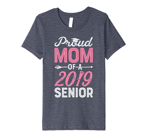 Funny shirts V-neck Tank top Hoodie sweatshirt usa uk au ca gifts for Proud Mom Of A Class 2019 Senior T shirt Graduation Gifts 2709223