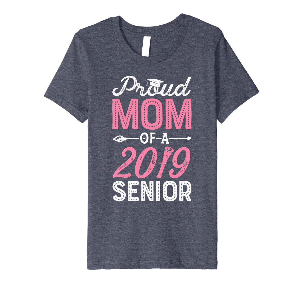 Funny shirts V-neck Tank top Hoodie sweatshirt usa uk au ca gifts for Proud Mom Of A Class 2019 Senior T shirt Graduation Gifts 2709223
