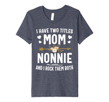 Load image into Gallery viewer, Funny shirts V-neck Tank top Hoodie sweatshirt usa uk au ca gifts for I Have Two Titles Mom And Nonnie Shirt Mothers Day Gifts 626895

