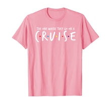 Load image into Gallery viewer, The One Where They Go On A Cruise-Family Cruise Vacation T-Shirt-584023
