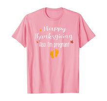 Load image into Gallery viewer, Women Happy thanksgiving, Also I&#39;m pregnant Fall baby reveal T-Shirt
