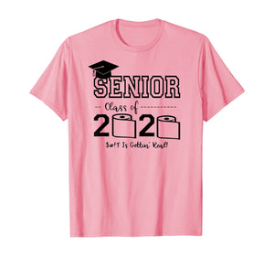 Senior Class of 2020 Shit Is Gettin' Real Graduate TShirt79634