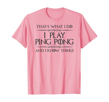 Load image into Gallery viewer, Funny shirts V-neck Tank top Hoodie sweatshirt usa uk au ca gifts for Ping Pong Gifts - I Play Ping Pong &amp; I Know I Things Funny T-Shirt 793190
