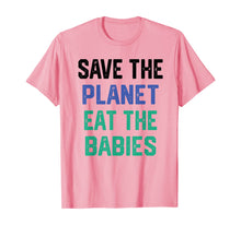 Load image into Gallery viewer, Save the planet eat the babies T-Shirt
