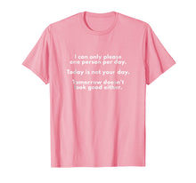 Load image into Gallery viewer, Funny shirts V-neck Tank top Hoodie sweatshirt usa uk au ca gifts for I Can Only Please One Person Per Day Sarcastic Funny T-Shirt 2424350

