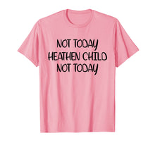 Load image into Gallery viewer, Funny shirts V-neck Tank top Hoodie sweatshirt usa uk au ca gifts for Not Today Heathen Child Not Today T-shirt Gifts Mother Mom 2997385
