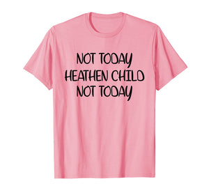 Funny shirts V-neck Tank top Hoodie sweatshirt usa uk au ca gifts for Not Today Heathen Child Not Today T-shirt Gifts Mother Mom 2997385