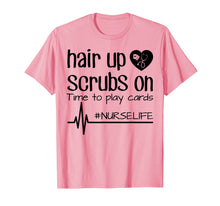 Load image into Gallery viewer, Funny shirts V-neck Tank top Hoodie sweatshirt usa uk au ca gifts for Hair Up Scrubs On Time To Play Cards Nurse Life Shirt Gifts 3161850
