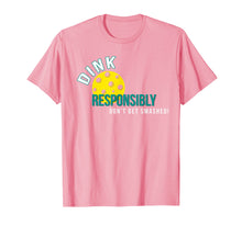 Load image into Gallery viewer, Dink Responsibly - Funny Pickleball T-Shirt
