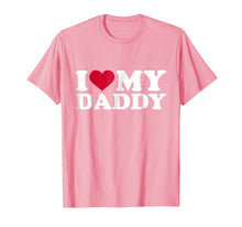 Load image into Gallery viewer, I love my daddy T-Shirt 761948
