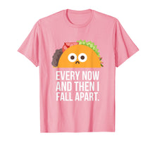 Load image into Gallery viewer, TACO TUESDAY Every now &amp; then I fall apart funny taco shirt
