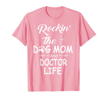 Load image into Gallery viewer, Funny shirts V-neck Tank top Hoodie sweatshirt usa uk au ca gifts for Rockin The Dog Mom and Doctor Life Mother&#39;s Day Shirt 1584986
