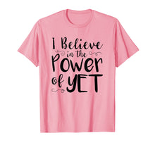 Load image into Gallery viewer, Funny shirts V-neck Tank top Hoodie sweatshirt usa uk au ca gifts for I Believe In The Power Of Yet Tshirt inspirational Teacher 3054145
