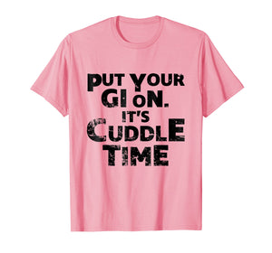 Funny shirts V-neck Tank top Hoodie sweatshirt usa uk au ca gifts for Put Your Gi On It's Cuddle Time BJJ Jiu Jitsu Funny T Shirt 1452467
