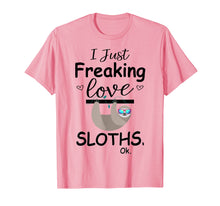 Load image into Gallery viewer, Funny shirts V-neck Tank top Hoodie sweatshirt usa uk au ca gifts for I Just Freaking Love Sloths, Ok | Cute Sloth T Shirt Gifts 1562889
