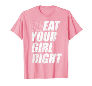 Treat & Eat Your Girl Right Shirt With Demand For Right Sex