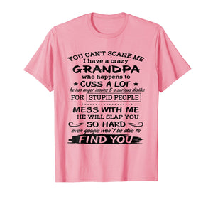 Funny shirts V-neck Tank top Hoodie sweatshirt usa uk au ca gifts for You Can't Scare Me I have A Crazy Grandpa 254444