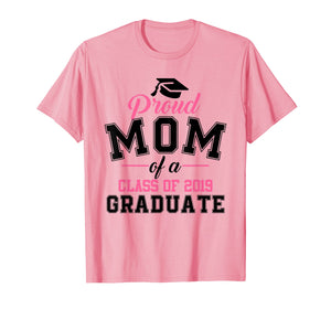 Funny shirts V-neck Tank top Hoodie sweatshirt usa uk au ca gifts for Proud Mom of A Class of 2019 Graduate Graduation T Shirt 638423