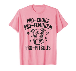 Pitbull Dog T-Shirt - Pro-Choice Pro- Feminism Pro-Pitbull