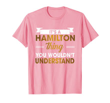 Load image into Gallery viewer, Funny shirts V-neck Tank top Hoodie sweatshirt usa uk au ca gifts for It&#39;s a Hamilton Thing tshirt 3358327

