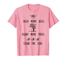 Load image into Gallery viewer, Funny shirts V-neck Tank top Hoodie sweatshirt usa uk au ca gifts for Help More Bees Plant More Trees Clean The Seas Shirt 2718995
