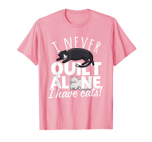 Funny shirts V-neck Tank top Hoodie sweatshirt usa uk au ca gifts for I Never Quilt Alone I Have Cats! Quilting T-shirt 1486519