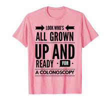 Load image into Gallery viewer, Funny shirts V-neck Tank top Hoodie sweatshirt usa uk au ca gifts for Look Who's All Grown Up And Ready For A Colonoscopy T -Shirt 3034609
