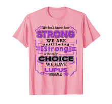 Load image into Gallery viewer, Funny shirts V-neck Tank top Hoodie sweatshirt usa uk au ca gifts for We don&#39;t know how Strong we are - Lupus Awareness shirt 1021551
